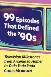 99 Episodes That Defined the '90s - Morgan Chris