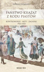 eBook Państwo książąt z rodu Piastów. Kontrowersje – mity – zagadki (963-1102) - Krystyna Łukasiewicz epub mobi