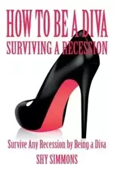 How to Be a Diva Surviving a Recession - Simmons Shy