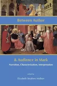 Between Author and Audience in Mark - Malbon Elizabeth Struthers