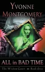 All in Bad Time (The Wisdom Court Series, Book 3) - Yvonne Montgomery