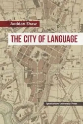 The City of Language. An Exploration of Different Accounts of Language Through the Prism of Normativity - Aeddan Shaw