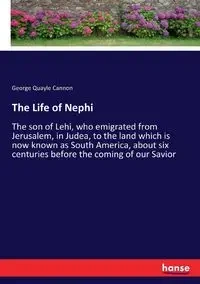 The Life of Nephi - George Cannon Quayle