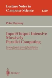 Input/Output Intensive Massively Parallel Computing - Peter Brezany