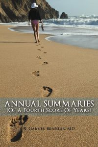Annual Summaries (of a Fourth Score of Years) - Brasseur MD R. Garner