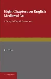Eight Chapters on English Medieval Art - Prior E. S.