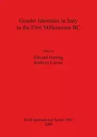 Gender Identities in Italy in the First Millennium BC - Herring Edward