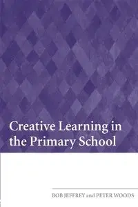 Creative Learning in the Primary School - Jeffrey Bob