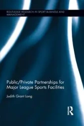 Public-Private Partnerships for Major League Sports Facilities - Long Judith Grant
