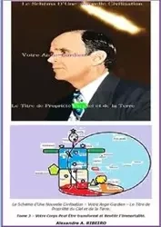 Le Schéma d'Une Nouvelle Civilisation - Votre Ange Gardien - Le Titre De Propriété Du Ciel et De La Terre - Antonio Ribeiro Alexandre