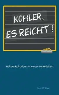 Kohler, es reicht! - Kohler Ivar