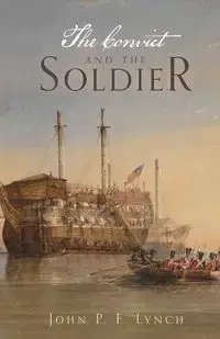 The Convict and the Soldier - John Lynch P F