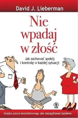 Nie wpadaj w złość - David J. Lieberman