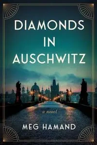Diamonds in Auschwitz - Meg Hamand