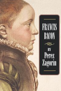 Francis Bacon - Zagorin Perez