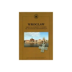 Wrocław Gród na Ostrowie Tumskim we wczesnym średniowieczu - praca zbiorowa
