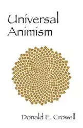 Universal Animism - Donald E. Crowell
