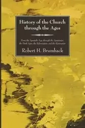 History of the Church through the Ages - Brumback Robert H.