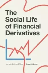 The Social Life of Financial Derivatives - Edward LiPuma