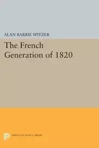 The French Generation of 1820 - Alan Barrie Spitzer