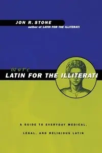 More Latin for the Illiterati - Jon R. Stone