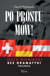 Po prostu mów! Język niemiecki bez gramatyki ćw - Kamil Mykowski