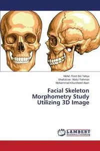 Facial Skeleton Morphometry Study Utilizing 3D Image - Bin Yahya Mohd Rosli