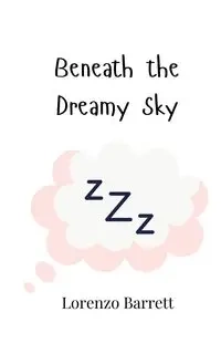 Beneath the Dreamy Sky - Barrett Lorenzo