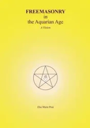 FREEMASONRY in the Aquarian Age - Else Marie Post