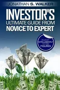 Stock Market Investing For Beginners - Investor's Ultimate Guide From Novice to Expert - Walker Jonathan S.
