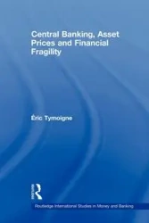 Central Banking, Asset Prices and Financial Fragility - Eric Tymoigne