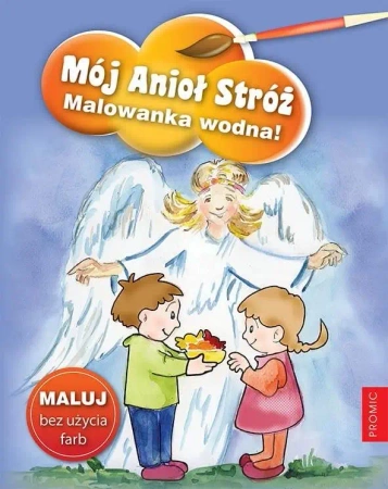 Mój Anioł Stróż. Malowanka wodna! - praca zbiorowa