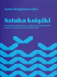 Sztuka książki. O kształceniu graficznym w.. - Anna Boguszewska