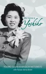My name is Yoshiko - Yoshiko Susan Matsumoto Kawaguchi