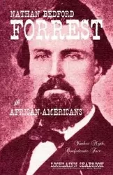 Nathan Bedford Forrest and African-Americans - Seabrook Lochlainn