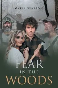 Fear in the Woods - Maria Searfoss