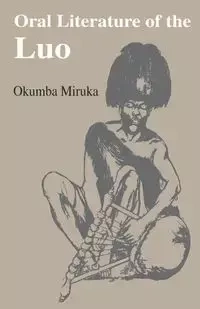 Oral Literature of the Luo - Miruka Okumba