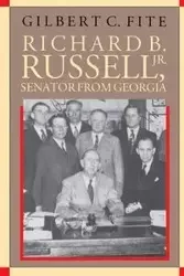 Richard B. Russell, Jr., Senator From Georgia - Gilbert C. Fite