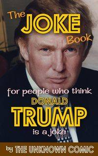 The Joke Book for People Who Think Donald Trump Is a Joke - Comic The Unknown