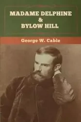 Madame Delphine & Bylow Hill - George Cable  W.