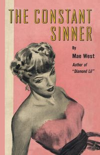 The Constant Sinner - Mae West
