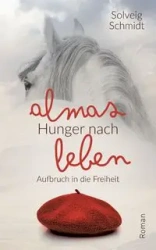 Almas Hunger nach Leben - Schmidt Solveig