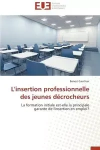 L'insertion professionnelle des jeunes décrocheurs - GAUTHIER-B