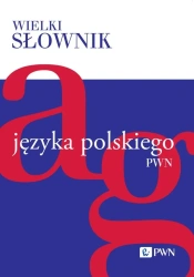 Wielki słownik języka polskiego T.1 A-G - praca zbiorowa