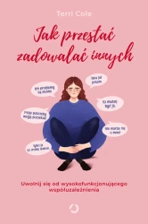 Jak przestać zadowalać innych. Uwolnij się od... - Terri Cole