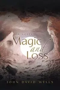 Magic and Loss - John David Wells