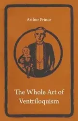 The Whole Art of Ventriloquism - Prince Arthur