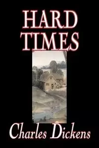 Hard Times by Charles Dickens, Fiction, Classics - Charles Dickens