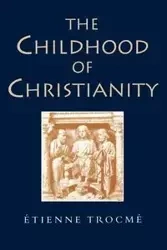 The Childhood of Christianity - Trocme Etienne