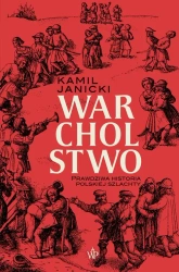 eBook Warcholstwo. Prawdziwa historia polskiej szlachty - Kamil Janicki mobi epub